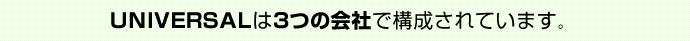 UNIVERSAL3̉Ђō\Ă܂B